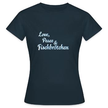 Love, Peace und Fischbrötchen - Frauen T-Shirt - Navy - Vorne - AI Model Female 172 dark (172cm)