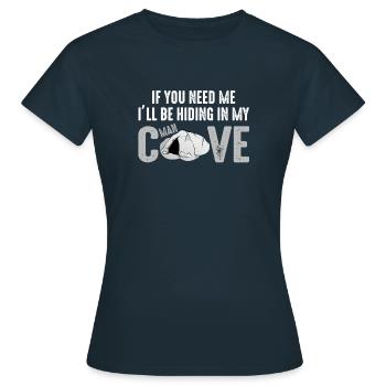 Wenn du mich brauchst, werde ich mich in meiner Männerhöhle verstecken - Frauen T-Shirt - Navy - Vorne - AI Model Female 172 dark (172cm)