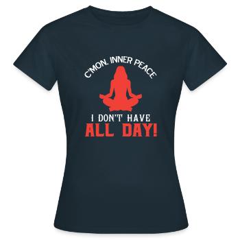 Come On Inner Peace I Don't Have All Day! - Women's T-Shirt - navy - Front - AI Model Female 172 dark (172cm)