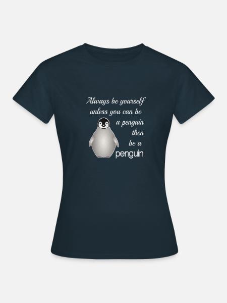 Sei ein Pinguin - Frauen T-Shirt - Navy