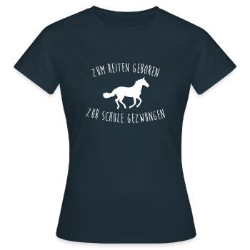 Zum Reiten Geboren Zur Schule Gezwungen Reiterin - Frauen T-Shirt - Navy - Vorne - AI Model Female 172 dark (172cm)