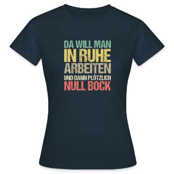 Kein Bock Keine Lust Zum Arbeiten Null Bock - Frauen T-Shirt - Navy - Vorne - AI Model Female 172 dark (172cm)