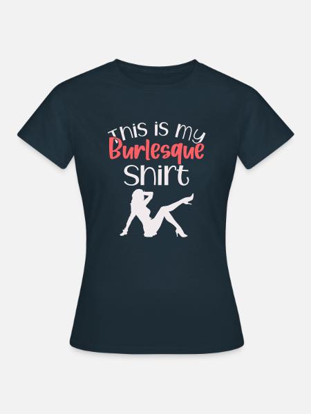 Lustiger Burlesque Burlesque - Frauen T-Shirt - Navy