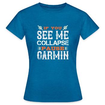 Si vous me voyez m’effondrer, pause garmin - T-shirt Femme - bleu saphir antique chiné - Devant - AI Model Female 172 dark (172cm)