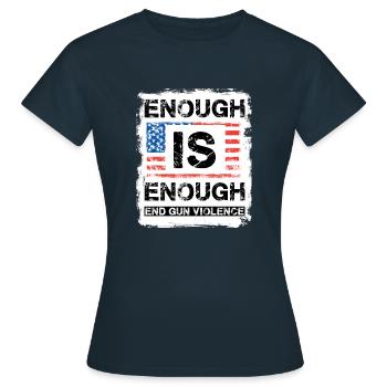 Enough is Enough - End Gun Violence - Women's T-Shirt - navy - Front - AI Model Female 172 dark (172cm)
