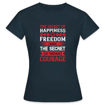 The secret of happiness is freedom, and the - Women's T-Shirt - navy - Front - AI Model Female 172 dark (172cm)