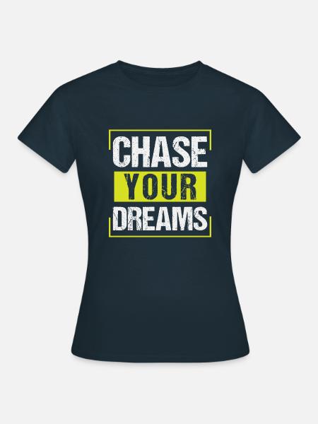 Chase Your Dreams - Frauen T-Shirt - Navy