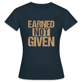 Earned Not Given - Frauen T-Shirt - Navy - Vorne - AI Model Female 172 dark (172cm)