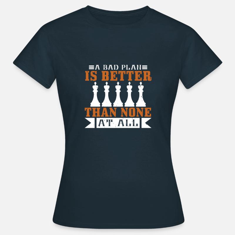 Ein schlechter Plan ist besser als gar keiner - Frauen T-Shirt - Navy