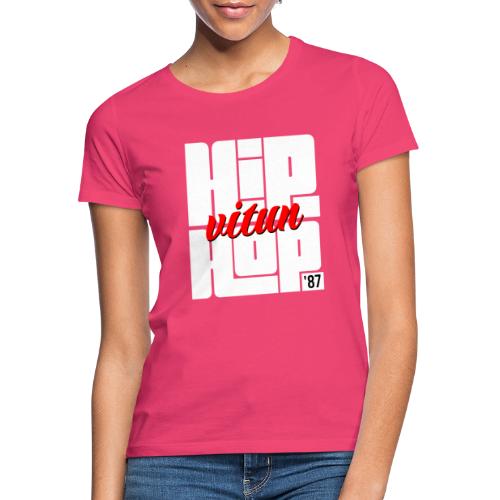 Hip Vitun Hop 1987 - Naisten t-paita