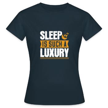 Le sommeil est un tel luxe - T-shirt Femme - marine - Devant - AI Model Female 172 dark (172cm)