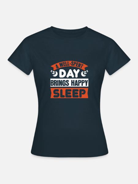 Une journée bien passée apporte un sommeil heureux 01 - T-shirt Femme - marine