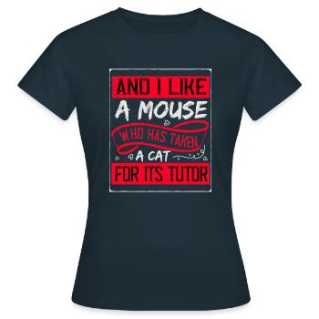 Und ich mag eine Maus, die eine Katze genommen hat - Frauen T-Shirt - Navy - Vorne - AI Model Female 172 dark (172cm)