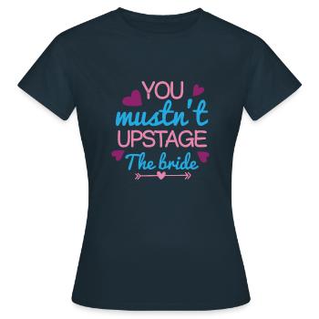 Sie dürfen die Braut nicht in Szene setzen - Frauen T-Shirt - Navy - Vorne - AI Model Female 172 dark (172cm)