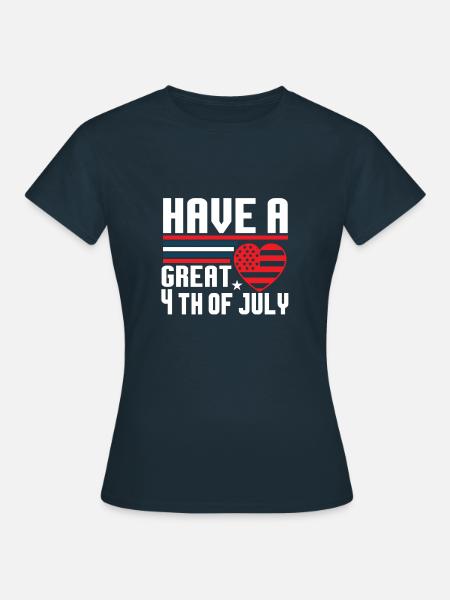 Habt einen tollen 4. Juli - Frauen T-Shirt - Navy
