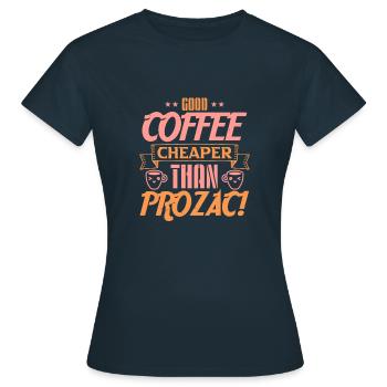 GUTER KAFFEE BILLIGER ALS PROZAC - Frauen T-Shirt - Navy - Vorne - AI Model Female 172 dark (172cm)