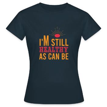 JE SUIS TOUJOURS EN BONNE SANTÉ COMME JE PEUX L’ÊTRE - T-shirt Femme - marine - Devant - AI Model Female 172 dark (172cm)