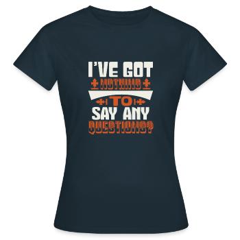 JE N’AI RIEN À DIRE À POSER - T-shirt Femme - marine - Devant - AI Model Female 172 dark (172cm)