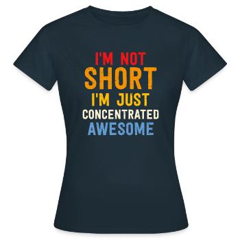 I´m not short I´m just concentrated awesome - Frauen T-Shirt - Navy - Vorne - AI Model Female 172 dark (172cm)