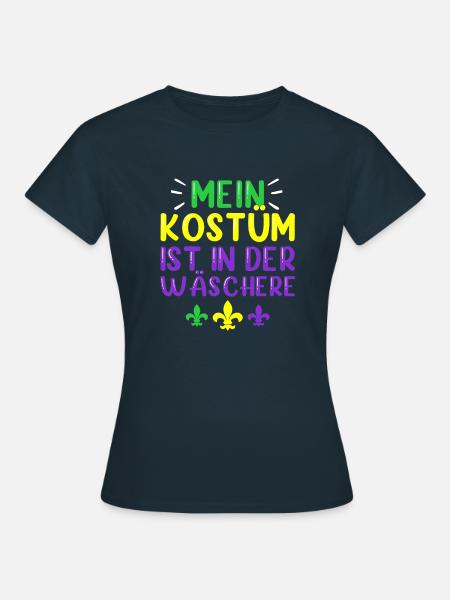 Mein Kostüm ist in der Wäscherei Carnival Party - Frauen T-Shirt - Navy