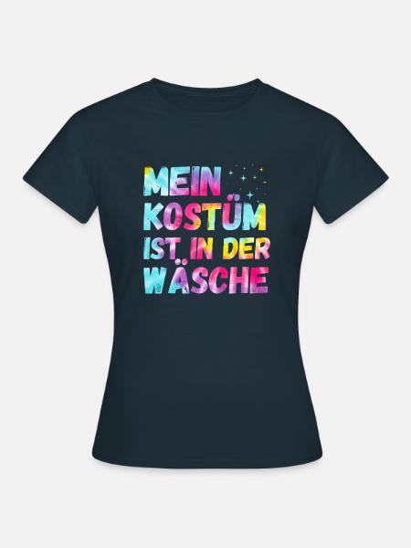 Mein Kostüm ist in der Wäscherei Carnival Party - Frauen T-Shirt - Navy