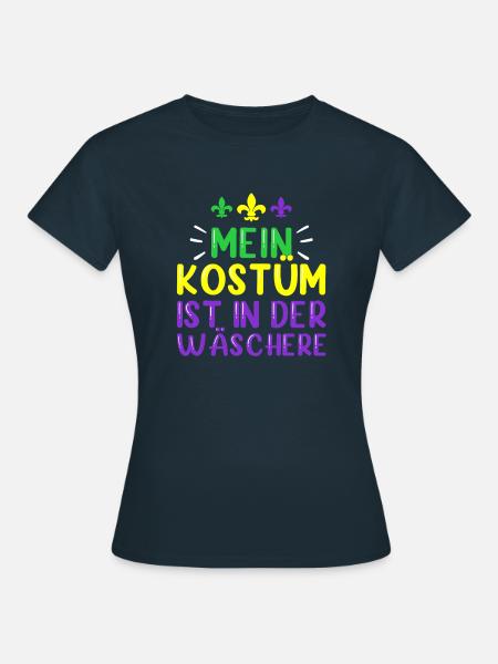 Mein Kostüm ist in der Wäscherei Carnival Party - Frauen T-Shirt - Navy