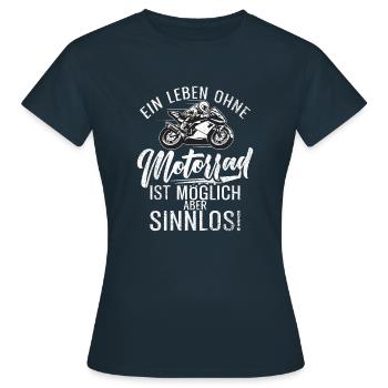 Ein Leben ohne Motorrad ist möglich aber sinnlos - Frauen T-Shirt - Navy - Vorne - AI Model Female 172 dark (172cm)