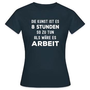 Lustiger Spruch 8 Stunden Arbeit - Frauen T-Shirt - Navy - Vorne - AI Model Female 172 dark (172cm)