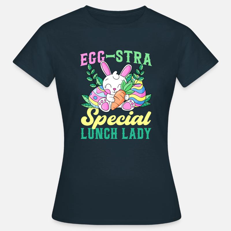 Egg-Stra Special Lunch Lady - Easter Bunny Easter - Women's T-Shirt - navy