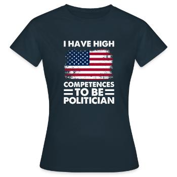 J’ai de hautes compétences pour être politicien - T-shirt Femme - marine - Devant - AI Model Female 172 dark (172cm)