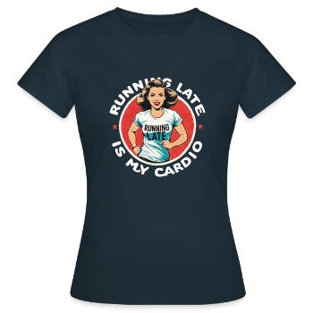 Being late, cardio work - Humour Sport - Women's T-Shirt - navy - Front - AI Model Female 172 dark (172cm)