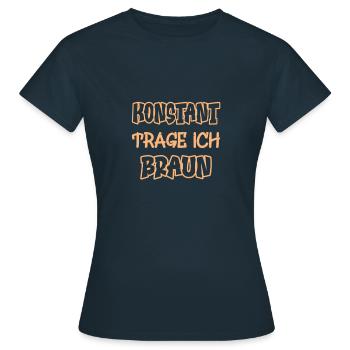 Konstant trage ich braun Spruch Farbe braun - Frauen T-Shirt - Navy - Vorne - AI Model Female 172 dark (172cm)