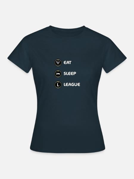 Manger, dormir, ligue - Merch of Legends - T-shirt Femme - marine