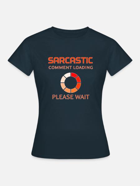 Sarkastischer Kommentar Wird geladen - Frauen T-Shirt - Navy