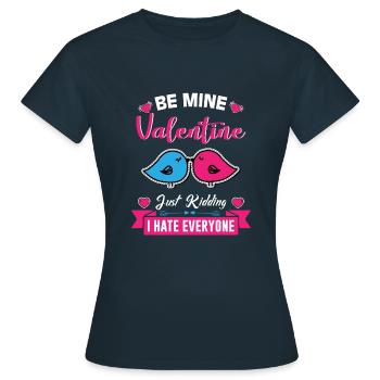 BE MINE Valentines just kidding i hate everyone - T-shirt Femme - marine - Devant - AI Model Female 172 dark (172cm)