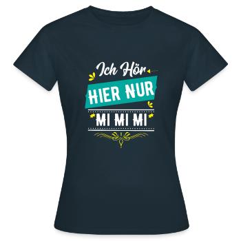 I only listen to MI MI MI - Women's T-Shirt - navy - Front - AI Model Female 172 dark (172cm)