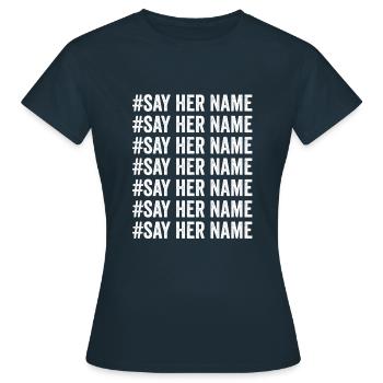 #Say Her Name #Say Her Name #Say Her Name #Say - Women's T-Shirt - navy - Front - AI Model Female 172 dark (172cm)