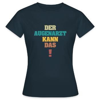 Lustig Augenarzt - Frauen T-Shirt - Navy - Vorne - AI Model Female 172 dark (172cm)