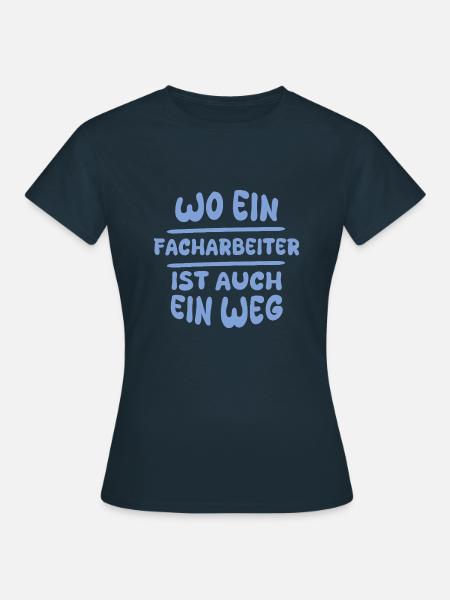 Facharbeiter als Facharbeiter - Frauen T-Shirt - Navy
