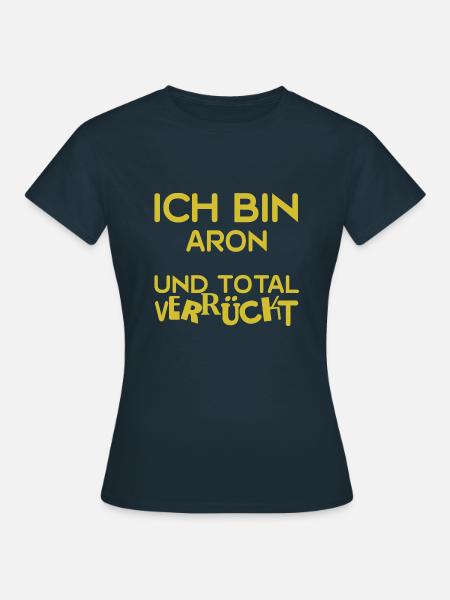 Verrückt Aron - Frauen T-Shirt - Navy