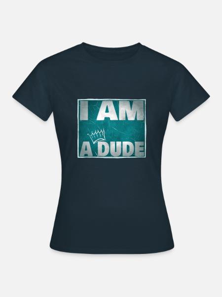 Dude - Frauen T-Shirt - Navy