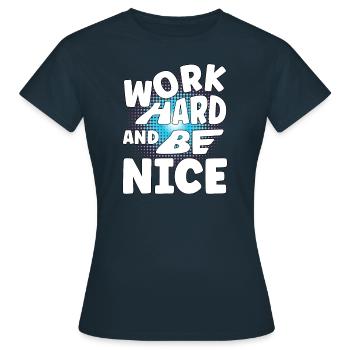 Work hard and be nice - Frauen T-Shirt - Navy - Vorne - AI Model Female 172 dark (172cm)