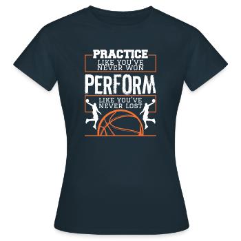 Practice Like You've Never Won For A Basketball - Women's T-Shirt - navy - Front - AI Model Female 172 dark (172cm)