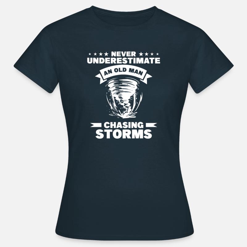 Never Underestimate An Old Man Chasing Storms - Frauen T-Shirt - Navy