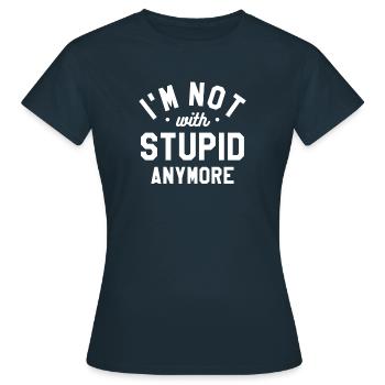I'm Not With Stupid Anymore Divorcement Divorce - Frauen T-Shirt - Navy - Vorne - AI Model Female 172 dark (172cm)