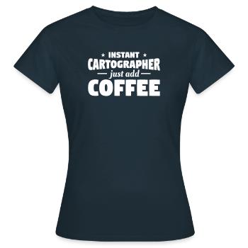 Instant Cartographer Just Add Coffee Cartography - Women's T-Shirt - navy - Front - AI Model Female 172 dark (172cm)