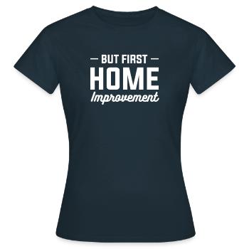 But First Home Improvement Handyman - Women's T-Shirt - navy - Front - AI Model Female 172 dark (172cm)