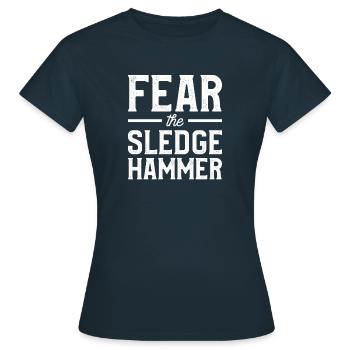 Fear The Sledge Hammer Home Improvement Handyman - Women's T-Shirt - navy - Front - AI Model Female 172 dark (172cm)