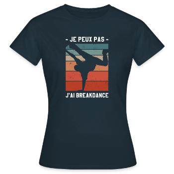 Je Peux Pas J'ai Breakdance Breakdancing - T-shirt Femme - marine - Devant - AI Model Female 172 dark (172cm)