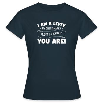 I Am Lefty My Check Marks Aren't Backwards You Are - Women's T-Shirt - navy - Front - AI Model Female 172 dark (172cm)